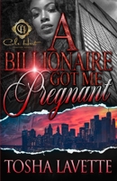 A Billionaire Got Me Pregnant B0BHV8HP9J Book Cover