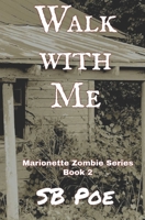 Walk with Me: Marionette Zombie Series Book 2 1980932093 Book Cover