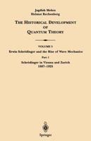The Historical Development of Quantum Theory, Vol. 5: Erwin Schrödinger and the Rise of Wave Mechanics. Part 1: Schrödinger in Vienna and Zurich 1887-1925 0387951792 Book Cover