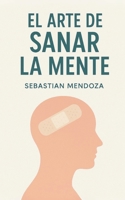 El Arte de Sanar la Mente (Powerful Mind) (Spanish Edition) B0F9Y5H5YN Book Cover