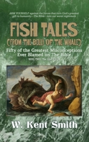 Fish Tales (From the Belly of the Whale): Fifty of the Greatest Misconceptions Ever Blamed on The Bible: Reel Two #33-18 0967586992 Book Cover