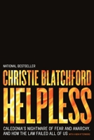 Helpless: Caledonia's Nightmare of Fear and Anarchy, and How the Law Failed All of Us 0385670400 Book Cover