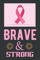 Brave And Strong: Breast Cancer Notebook Journal, Pink Journal Notebook for Breast Cancer Survivors, Fighters, and Those Who Love Them 1699074070 Book Cover