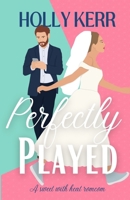 Perfectly Played: A Sweet Romantic Comedy (Love and Alliteration) 1989203531 Book Cover