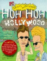 Huh Huh for Hollywood MTV's Beavis and Butthead 067100655X Book Cover