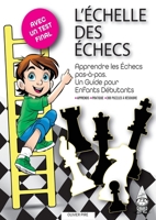 L'ÉCHELLE DES ÉCHECS: Apprendre les Échecs pas-à-pas. Un Guide pour Enfants Débutants (French Edition) 2960344901 Book Cover