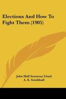 Elections And How To Fight Them 1148030859 Book Cover