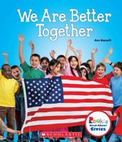 We Are Better Together (Rookie Read-About Civics) 0531137708 Book Cover