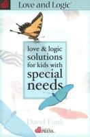 Love & Logic Solutions for Kids With Special Needs 1930429355 Book Cover