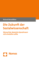 Die Zukunft der Sozialwissenschaft : Worauf der Deutsche Sprachraum Sich Einstellen Sollte 3848750910 Book Cover