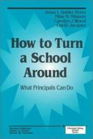 How to Turn a School Around: What Principals Can Do (Principals Taking Action) 0803966644 Book Cover