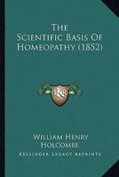 The Scientific Basis Of Homeopathy 1104327767 Book Cover