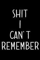 Shit I Can't Remember: An Organizer with Tables To Keep Track on Your Passwords A Password keeper, An Internet password organizer and a password log book 1660475996 Book Cover
