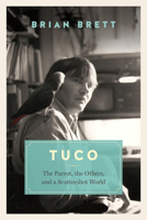 Tuco: The Parrot, the Others, and A Scattershot World 1771643005 Book Cover
