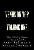 Venus on Top - Volume One: Two Novels of Women in Control of Men 1499365535 Book Cover