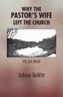 Why the Pastor's Wife Left the Church 1466940794 Book Cover