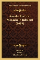 Annales Hainrici Monachi In Rebdorff (1618) 1120154774 Book Cover