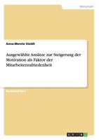 Ausgewahlte Ansatze Zur Steigerung Der Motivation ALS Faktor Der Mitarbeiterzufriedenheit 3640962877 Book Cover