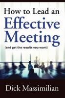 How to Lead an Effective Meeting (and Get the Results You Want) 0997622210 Book Cover