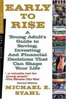 Early to Rise: A Young Adult's Guide to Investing...and Financial Decisions that Can 1563437392 Book Cover