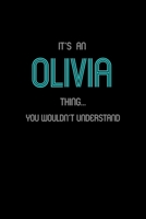 It's An Olivia Thing, You Wouldn't Understand: Personalized Notebook Journal With Name Blank Lined Customized Diary Logbook Gifts 1676985190 Book Cover