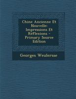 Chine Ancienne Et Nouvelle: Impressions Et R�flexions 0270972102 Book Cover