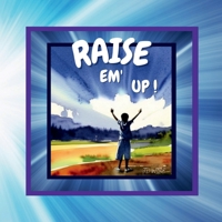Raise Em' Up! 1329187016 Book Cover