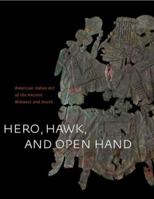 Hero, Hawk, and Open Hand: American Indian Art of the Ancient Midwest and South 0300106017 Book Cover