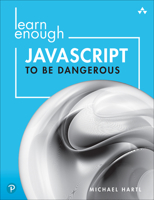 Learn Enough JavaScript to Be Dangerous: A Tutorial Introduction to Programming with JavaScript 0137843747 Book Cover