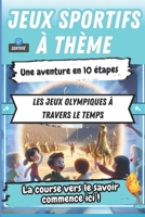 Les Jeux Olympiques à Travers le Temps: Découvrez un Guide Unique de Jeux Sportifs B0CVH33RWT Book Cover