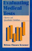 Evaluating Medical Tests: Objective and Quantitative Guidelines 0803946120 Book Cover