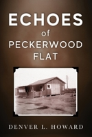 Echoes of Peckerwood Flat 168659013X Book Cover