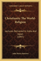 Christianity the World-Religion: Lectures Delivered in India and Japan 124109859X Book Cover