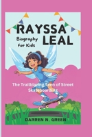 RAYSSA LEAL (Biography For Kids): The Trailblazing Teen of Street Skateboarding B0DPJ6Z12D Book Cover