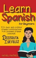 Learn Spanish for Beginners: 100+ Easy and Common Spanish Conversations for Learning Spanish Language 1803006439 Book Cover
