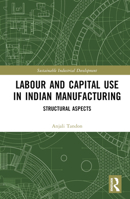 Labour and Capital Use in Indian Manufacturing: Structural Aspects 103229177X Book Cover