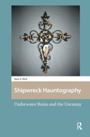 Shipwreck Hauntography: Underwater Ruins and the Uncanny 9463727701 Book Cover