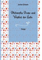 Philosophie, Poesie und Weisheit der Liebe: Essays (German Edition) 338438699X Book Cover