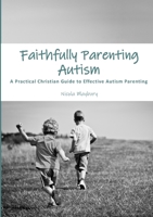 Faithfully Parenting Autism 1471085090 Book Cover