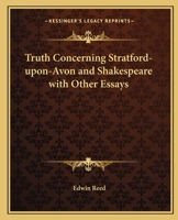 Truth Concerning Stratford-upon-Avon and Shakespeare with Other Essays 1162581212 Book Cover