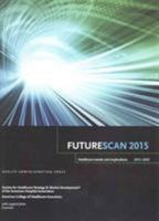 Futurescan 2015: Healthcare Trends and Implications 2015-2020 0692319999 Book Cover