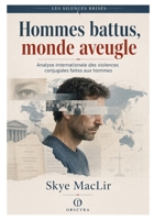 Hommes battus, monde aveugle: Analyse internationale des violences conjugales faites aux hommes (Obscyra - Les Silences Brisés) (French Edition) B0H6MY6RCJ Book Cover
