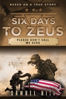 Six Days to Zeus: Please Don't Call me Hero 1644385309 Book Cover