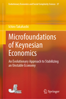 Microfoundations of Keynesian Economics: An Evolutionary Approach to Stabilizing an Unstable Economy (Evolutionary Economics and Social Complexity Science, 37) 9819593891 Book Cover