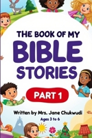 "The Book of My Bible Stories - Part 1" B0FR1L6YRG Book Cover