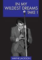 In My Wildest Dreams - Take 1 (Volume 1) 0985381019 Book Cover
