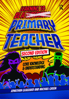 Learning to be a Primary Teacher: Core Knowledge and Understanding 1914171624 Book Cover