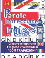 Parole Intrecciate in Inglese: Giocare e imparare l'Inglese divertendosi " con traduzioni" 64 pagine con 40 temi e centinaia di parole di enigmistica per tutta la famiglia. B08ZW31499 Book Cover