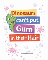 Dinosaurs Can't Put Gum in Their Hair (Adventures of Mikey and PJ) B0GK232GR8 Book Cover