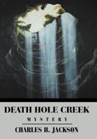 Death Hole Creek 1469191148 Book Cover